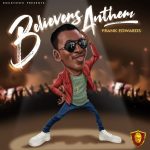 Frank Edwards – Believers Anthem