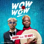 Godion – Wow Wow Ft. Yo Maps 1