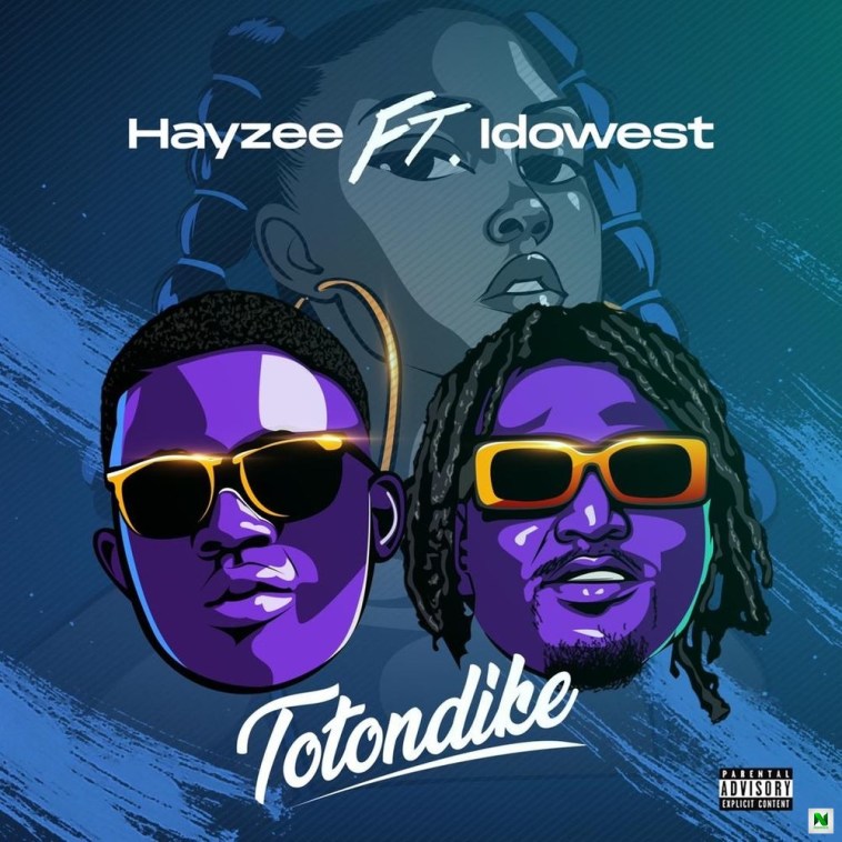 Hayze Totondike Ft Idowest