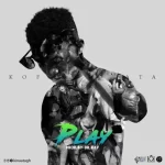 Kofi Kinaata – Play Prod. Dr Ray