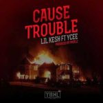 Lil Kesh – Cause Trouble ft. Ycee Prod. By Pheelz