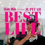 Shatta Wale – Best Life Ft Jupitar 1