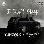 Yung6ix ft Psycho YP I Cant Sleep