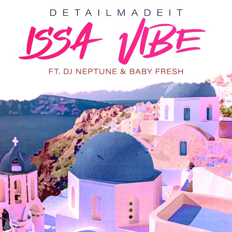detailmadeit issa vibe ft dj neptune baby fresh