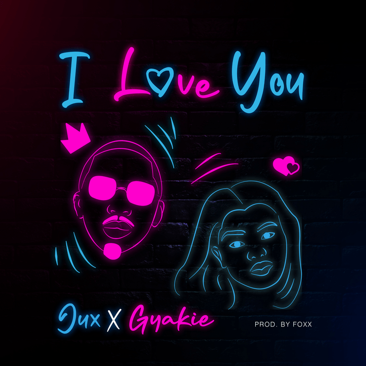 jux ft gyakie i love you