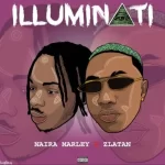 naira marley ft zlatan ibile illuminati
