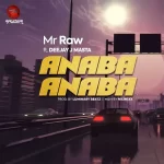 Anaba Anaba by Mr Raw ft. Deejay J Masta trendyhiphop.com
