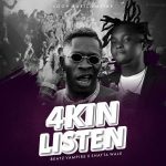 Beatz Vampire – 4kin Listen Ft Shatta Wale
