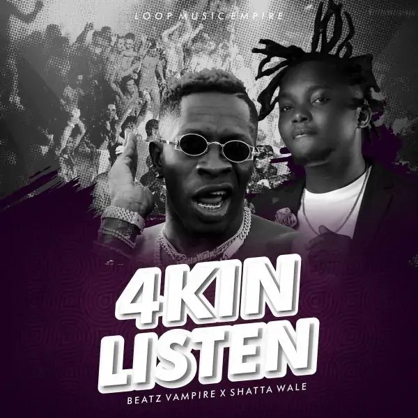 Beatz Vampire – 4kin Listen Ft Shatta Wale