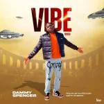 Dammy Spencer – Vibe Dammy Spencer – Vibe