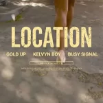 Kelvyn Boy – Location ft. Busy Signal Kelvyn Boy – Location ft. Busy Signal