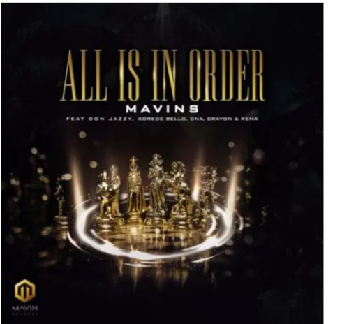Mavins – All Is In Order ft. Don Jazzy x Rema x Korede Bello x DNA x Crayon