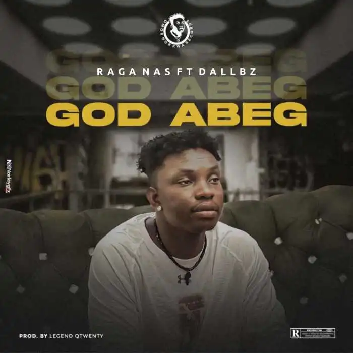 Raga Nas – God Abeg Ft. Dallbz Raga Nas Ft. Dallbz – God Abeg trendyhiphop.com