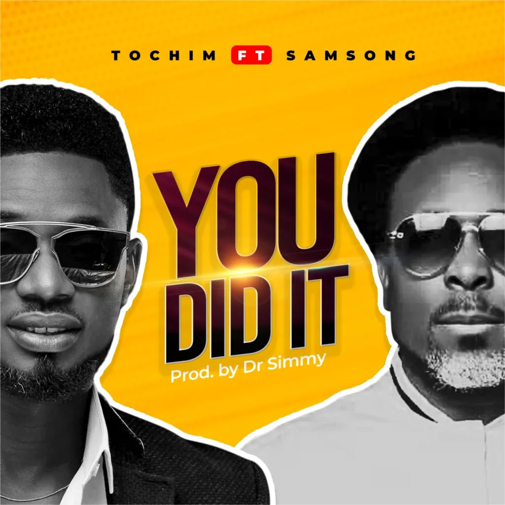 Tochim – You Did It Ft. Samsong trendyhiphop.com .jpgf