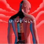 Vector ft. Masterkraft – If We Must Sun x Rain artwork