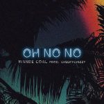 Wande Coal – Oh No No Artwork