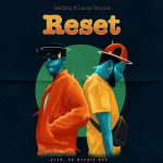 BadBop ft. Larrybounce – Reset badbop ft larrybounce reset sureloaded.com