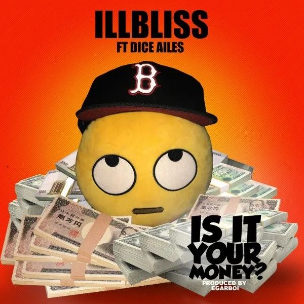 iLLbliss Is It Your Money