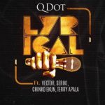 qdot – lyrical ft vector seriki chinko ekun terry apala sureloaded.com