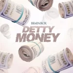 Br4inbox – Detty Money Br4inbox detty Money