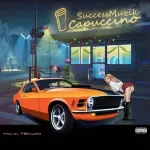 Success Muzik – Cappuccino Cappuccino by Success Muzik