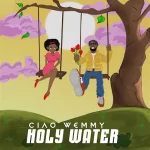 Ciao Wemmy – Holy Water Ciao Wemmy – Holy Water