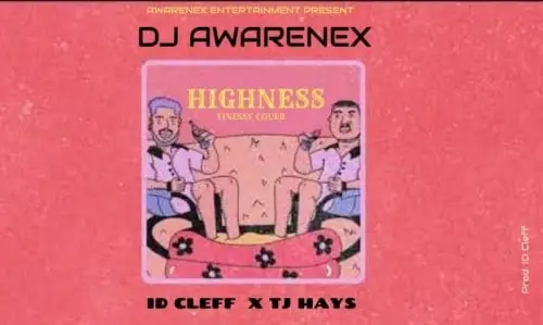 DJ Awarenex – Highness (Finesse Cover) DJ Awarenex – Highness Finesse Cover
