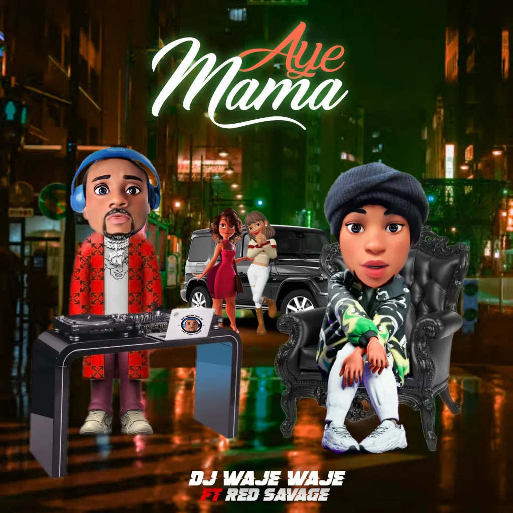 Dj Waje waje – Aye mama ft Red savage