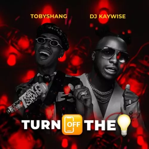 Toby Shang ft DJ Kaywise – Turn Off The Light IMG 20220411 060430 667.jpg