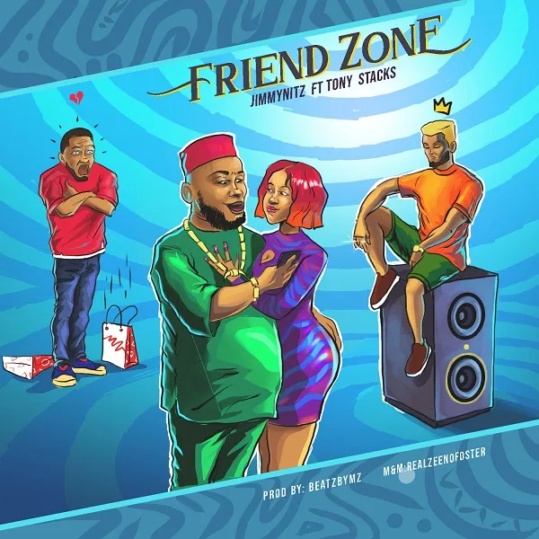 Jimmynitz – Friend Zone ft. Tony Stacks Jimmynitz – Friend Zone ft. Tony Stacks