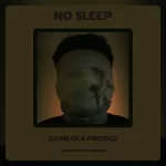 No Sleep by Damilola Prodigi
