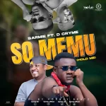 Sarmie Ft. D Cryme – So Memu (Hold Me) Sarmie Ft. D Cryme – So Memu Hold Me