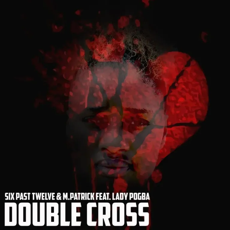 Six Past Twelve & M.Patrick ft Lady pogba – Double Cross Six Past Twelve M.Patrick ft Lady pogba Double Cross 1024x1024 Hip Hop More