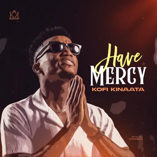 kofi kinaata have mercy