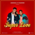 Domokaya Ft. P Mawenge Super Love 640x643 1