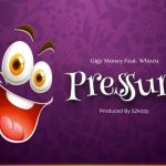 Gigy Money Ft. Whozu Pressure ARTWORK