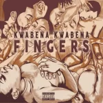 Kwabena Kwabena – Fingers