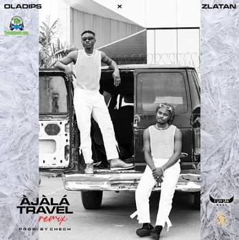 Oladips Ft Zlatan Ajala Travel Remix Artwork