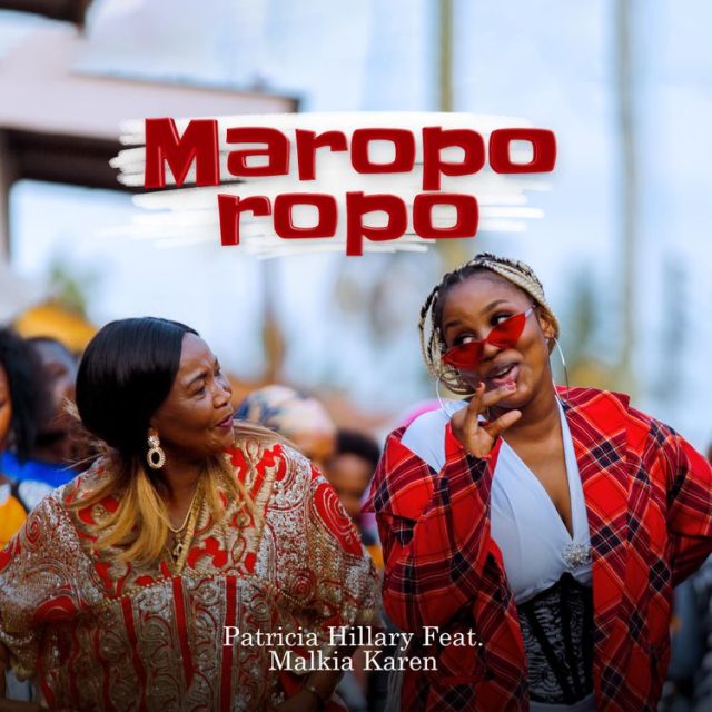 Patricia Hillary – Maroporopo Ft Malkia Karen Patricia Hillary Ft. Malkia Karen Maroporopo 640x640 1