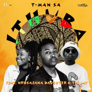 T Man SA iThuba ft. Nkosazana Daughter Tee Jay