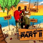B Fela – No Isolation Part 2 Ft. Curtis J Zlatan