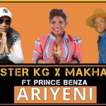 Master KG Makhadzi ft. Prince Benza – Ariyeni