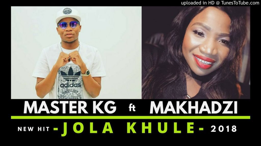 Master KG ft Makhadzi Jola Khule