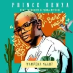 Prince Benza ft Makhadzi Flora Ritsuri Wampona Naah