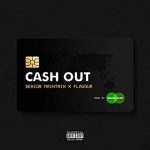Senior Maintain – Cash Out ft Flavour