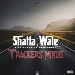 Shatta Wale – Trackers Minds