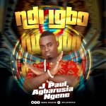 J PAUL FT.LIFTED.NDIGBO.PROD BY DR REX