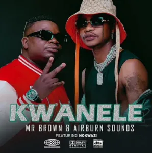 Mr Brown Airburn Sounds Nokwazi Kwanele