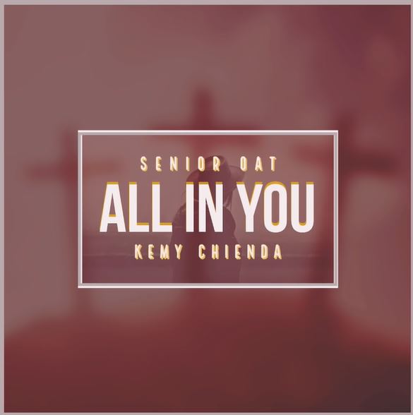 Senior Oat All In You ft. Kemy Chienda