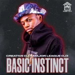 Creative Dj Ft. Major League Djz – Basic Instinct
